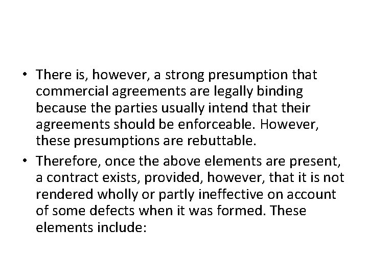  • There is, however, a strong presumption that commercial agreements are legally binding