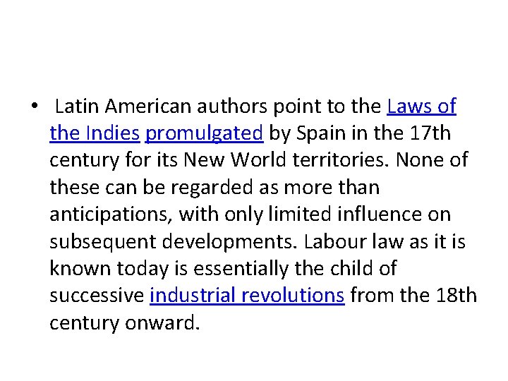  • Latin American authors point to the Laws of the Indies promulgated by