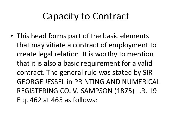 Capacity to Contract • This head forms part of the basic elements that may