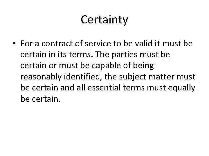 Certainty • For a contract of service to be valid it must be certain