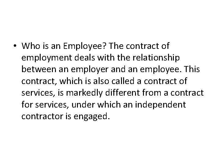  • Who is an Employee? The contract of employment deals with the relationship