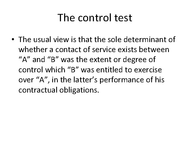 The control test • The usual view is that the sole determinant of whether
