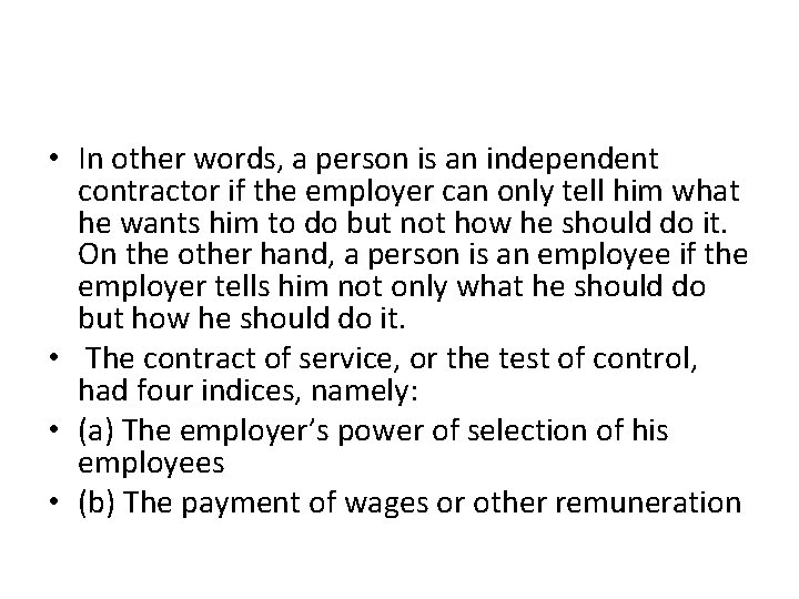  • In other words, a person is an independent contractor if the employer