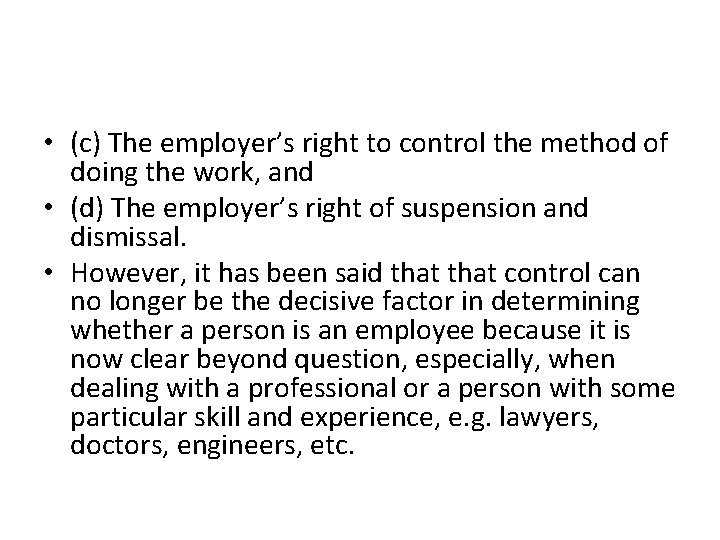  • (c) The employer’s right to control the method of doing the work,