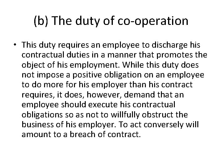 (b) The duty of co-operation • This duty requires an employee to discharge his