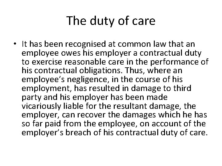 The duty of care • It has been recognised at common law that an