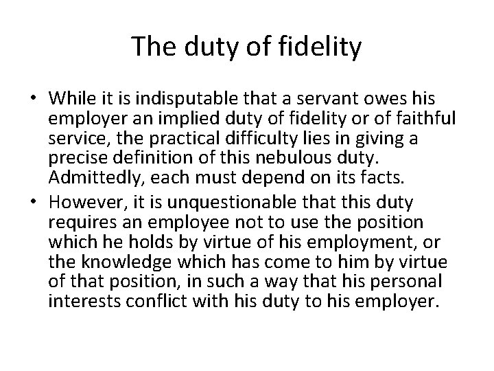 The duty of fidelity • While it is indisputable that a servant owes his