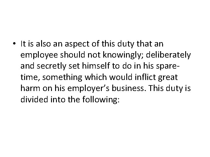  • It is also an aspect of this duty that an employee should