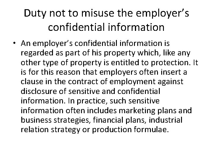 Duty not to misuse the employer’s confidential information • An employer’s confidential information is