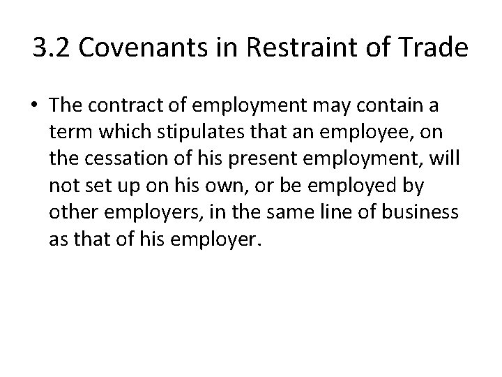 3. 2 Covenants in Restraint of Trade • The contract of employment may contain