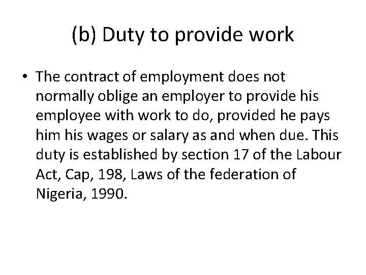 (b) Duty to provide work • The contract of employment does not normally oblige