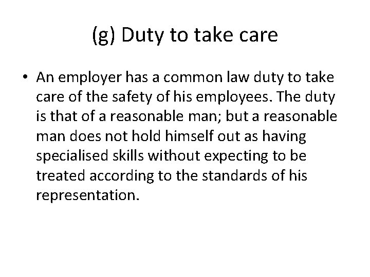 (g) Duty to take care • An employer has a common law duty to