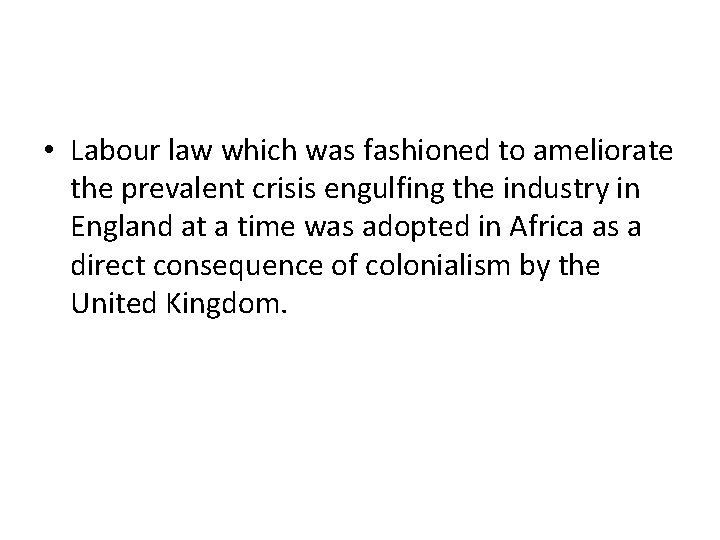  • Labour law which was fashioned to ameliorate the prevalent crisis engulfing the