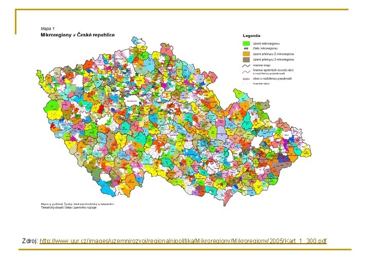Zdroj: http: //www. uur. cz/images/uzemnirozvoj/regionalnipolitika/Mikroregiony/2005/Kart_1_300. pdf 