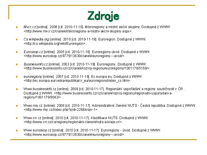 Zdroje n Mvcr. cz [online]. 2008 [cit. 2010 -11 -19]. Mikroregiony a místní akční