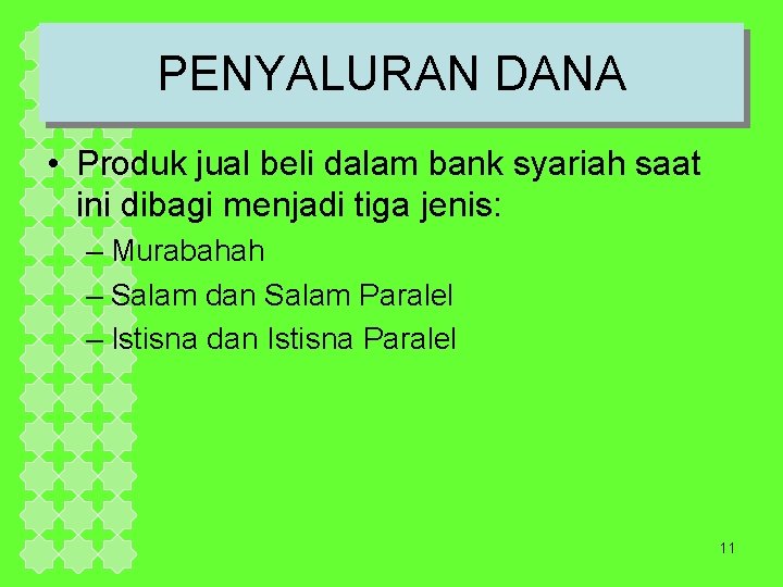 PENYALURAN DANA • Produk jual beli dalam bank syariah saat ini dibagi menjadi tiga