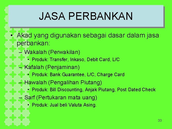 JASA PERBANKAN • Akad yang digunakan sebagai dasar dalam jasa perbankan: – Wakalah (Perwakilan)