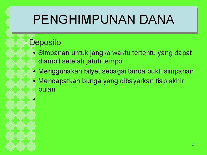 PENGHIMPUNAN DANA – Deposito • Simpanan untuk jangka waktu tertentu yang dapat diambil setelah