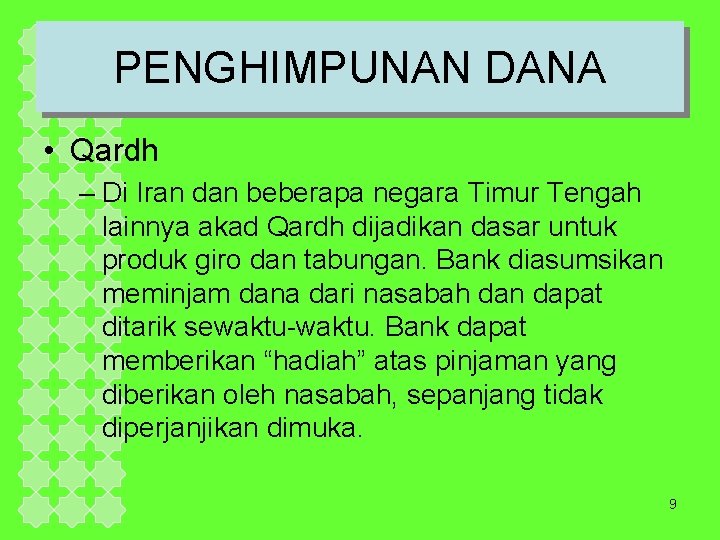 PENGHIMPUNAN DANA • Qardh – Di Iran dan beberapa negara Timur Tengah lainnya akad