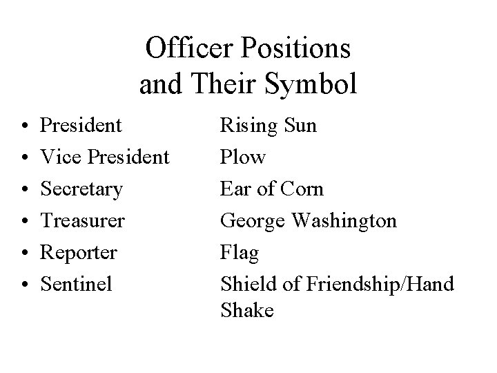 Officer Positions and Their Symbol • • • President Vice President Secretary Treasurer Reporter
