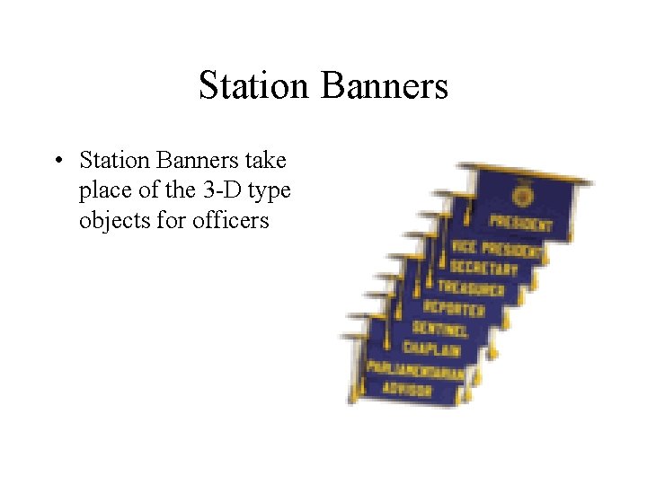 Station Banners • Station Banners take place of the 3 -D type objects for