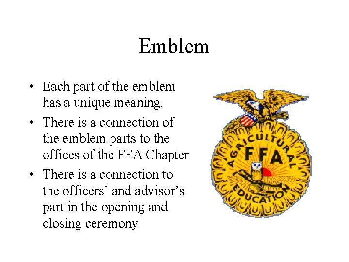 Emblem • Each part of the emblem has a unique meaning. • There is