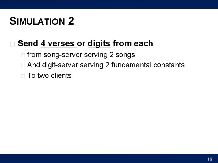 SIMULATION 2 � Send 4 verses or digits from each from song-server serving 2