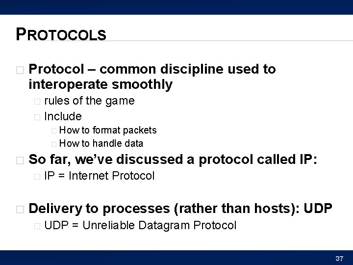 PROTOCOLS � Protocol – common discipline used to interoperate smoothly rules of the game
