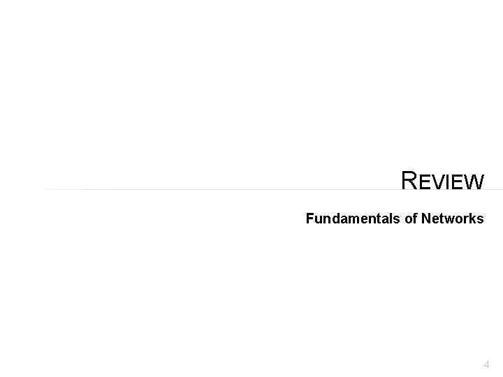 REVIEW Fundamentals of Networks 4 