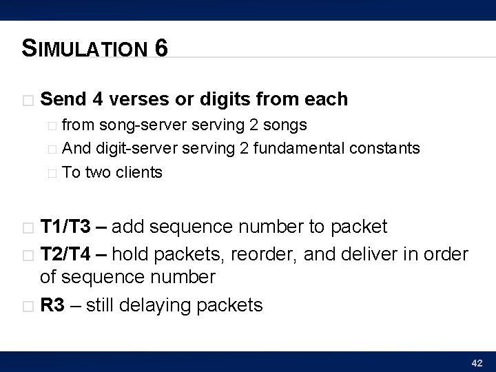 SIMULATION 6 � Send 4 verses or digits from each from song-server serving 2