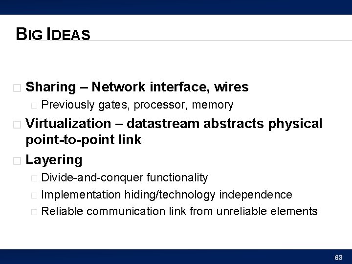 BIG IDEAS � Sharing – Network interface, wires � Previously gates, processor, memory Virtualization