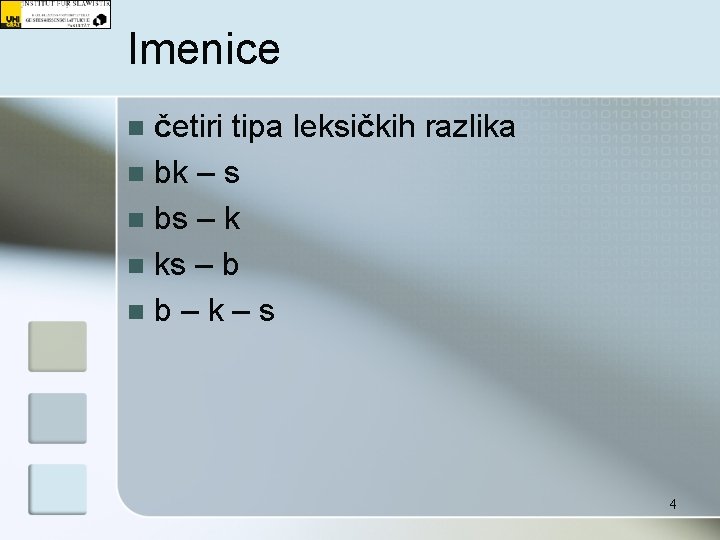 Imenice četiri tipa leksičkih razlika n bk – s n bs – k n