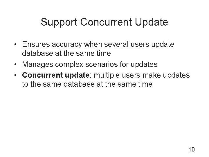 Support Concurrent Update • Ensures accuracy when several users update database at the same