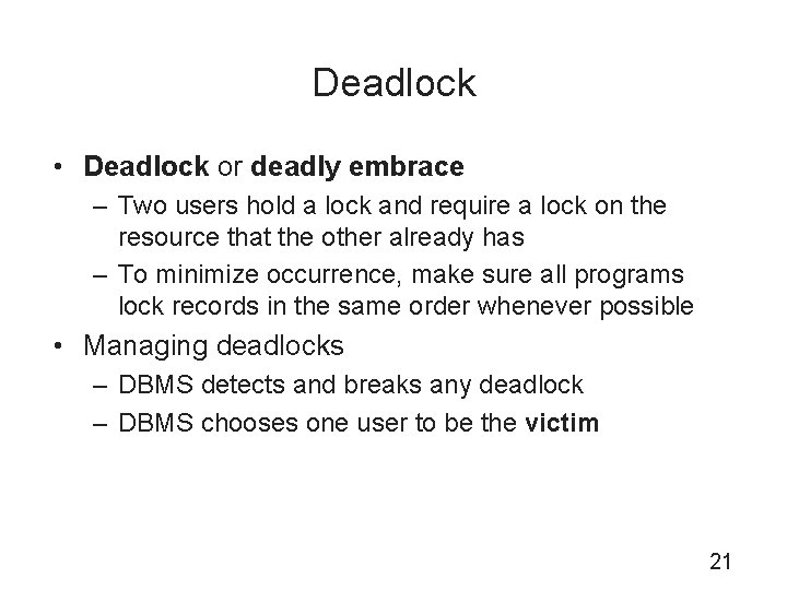 Deadlock • Deadlock or deadly embrace – Two users hold a lock and require