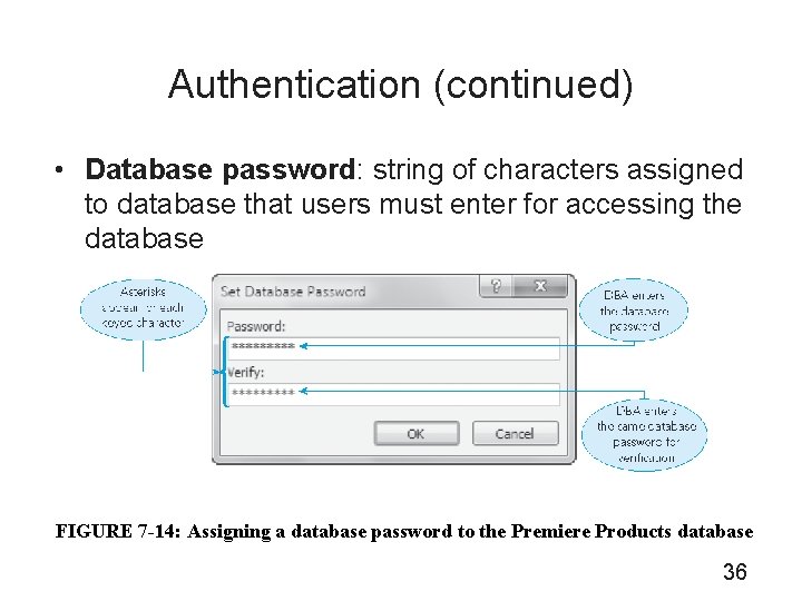 Authentication (continued) • Database password: string of characters assigned to database that users must