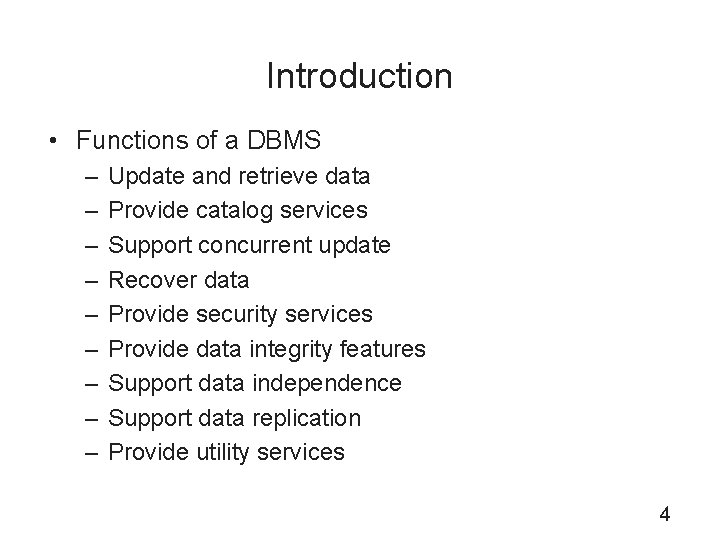 Introduction • Functions of a DBMS – – – – – Update and retrieve