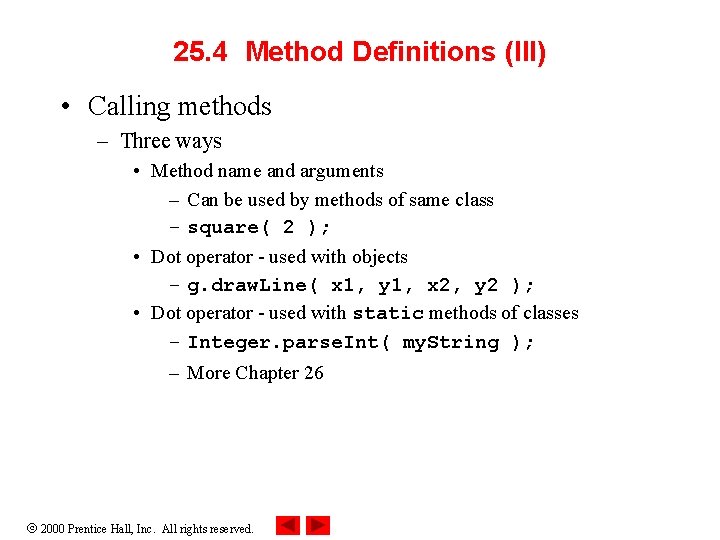 25. 4 Method Definitions (III) • Calling methods – Three ways • Method name
