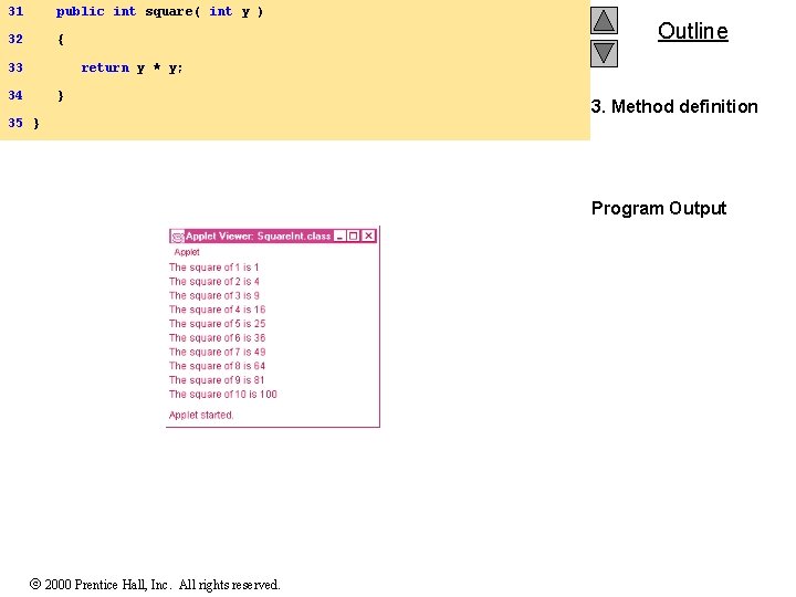 31 public int square( int y ) 32 { 33 Outline return y *