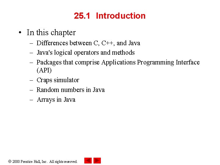 25. 1 Introduction • In this chapter – Differences between C, C++, and Java
