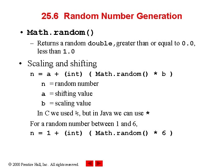 25. 6 Random Number Generation • Math. random() – Returns a random double, greater