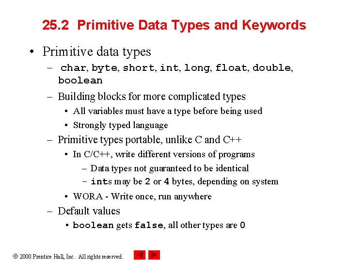 25. 2 Primitive Data Types and Keywords • Primitive data types – char, byte,