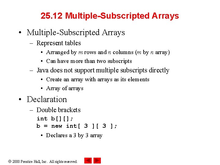 25. 12 Multiple-Subscripted Arrays • Multiple-Subscripted Arrays – Represent tables • Arranged by m
