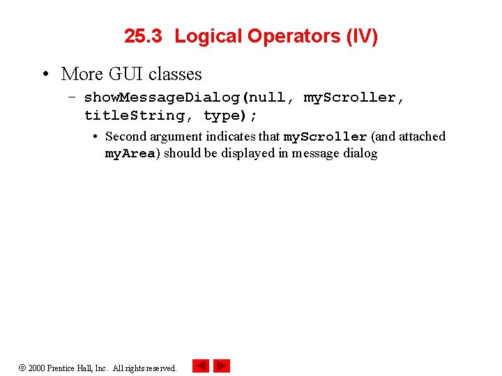 25. 3 Logical Operators (IV) • More GUI classes – show. Message. Dialog(null, my.