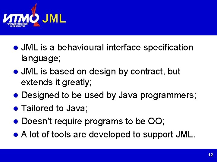 JML is a behavioural interface specification language; JML is based on design by contract,