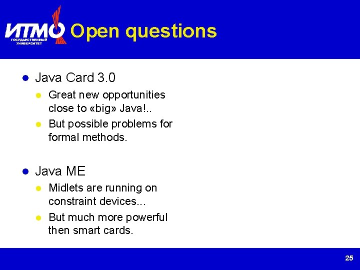 Open questions Java Card 3. 0 Great new opportunities close to «big» Java!. .