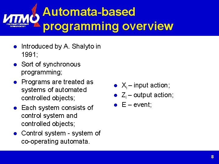 Automata-based programming overview Introduced by A. Shalyto in 1991; Sort of synchronous programming; Programs