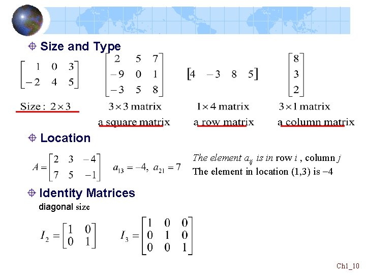 Size and Type Location The element aij is in row i , column j Size and Type Location The element aij is in row i , column j