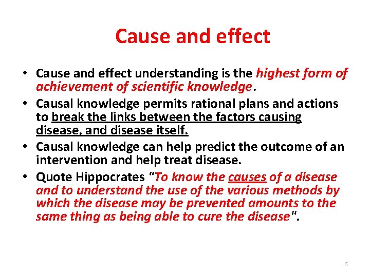 Cause and effect • Cause and effect understanding is the highest form of achievement