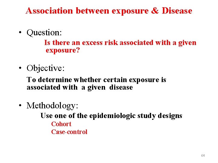 Association between exposure & Disease • Question: Is there an excess risk associated with