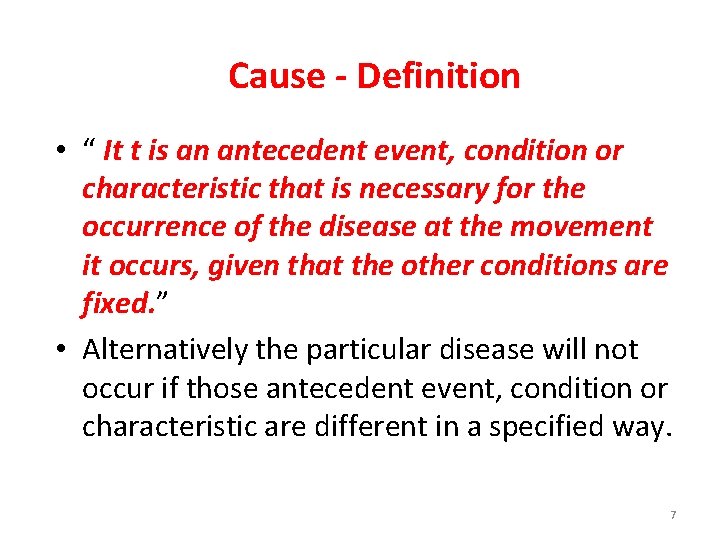 Cause - Definition • “ It t is an antecedent event, condition or characteristic